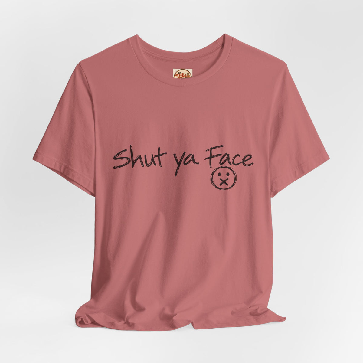 Shut Ya Face T-Shirt | Funny Handwritten Script Tee