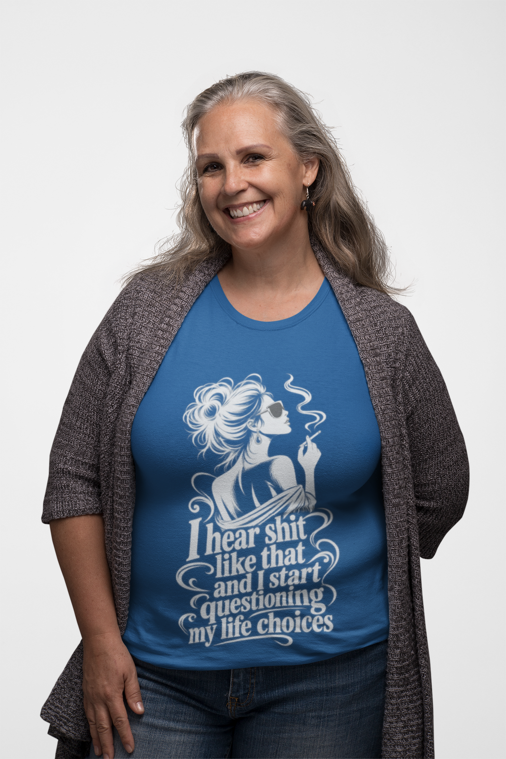I Hear Shit Like That T-Shirt | Questioning My Life Choices Graphic Tee