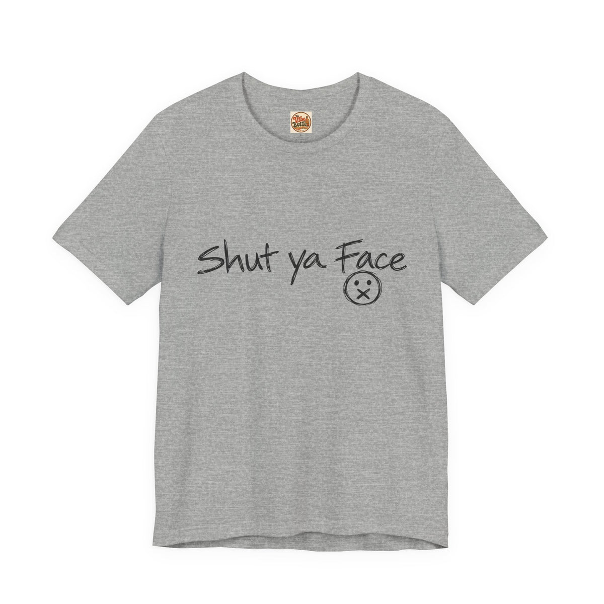 Shut Ya Face T-Shirt | Funny Handwritten Script Tee