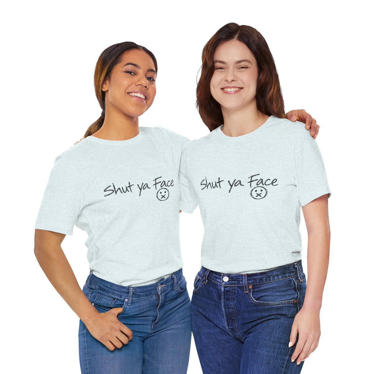 Shut Ya Face T-Shirt | Funny Handwritten Script Tee