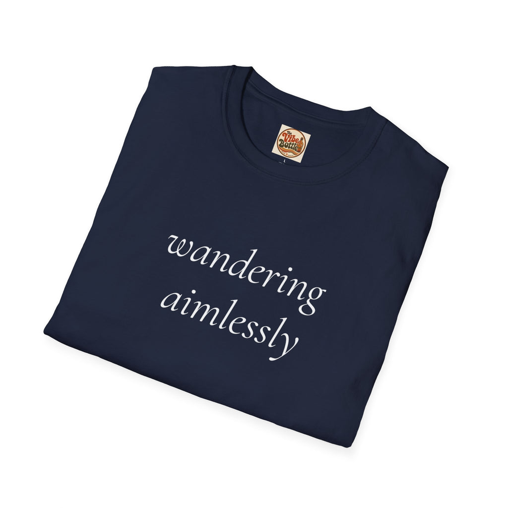 Wandering Aimlessly T-Shirt | Minimalist Script Tee