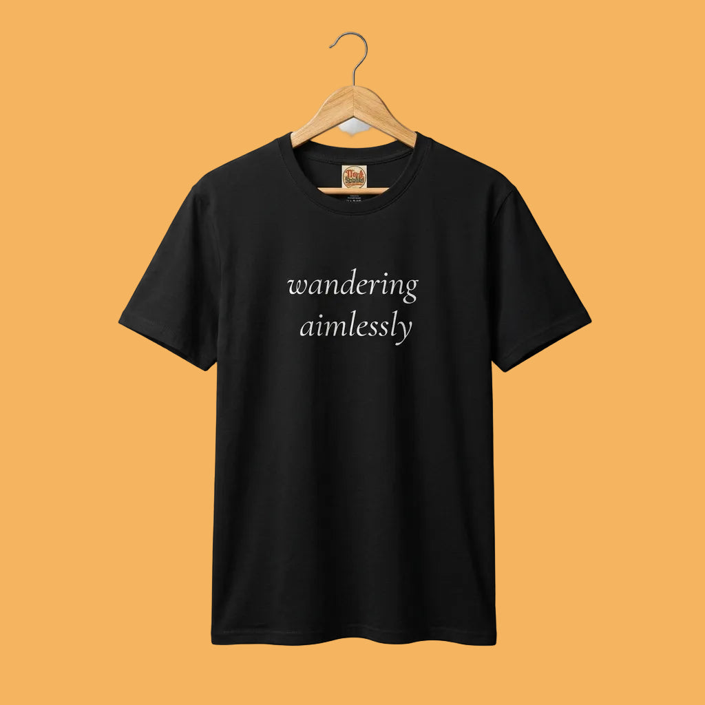 Wandering Aimlessly T-Shirt | Minimalist Script Tee